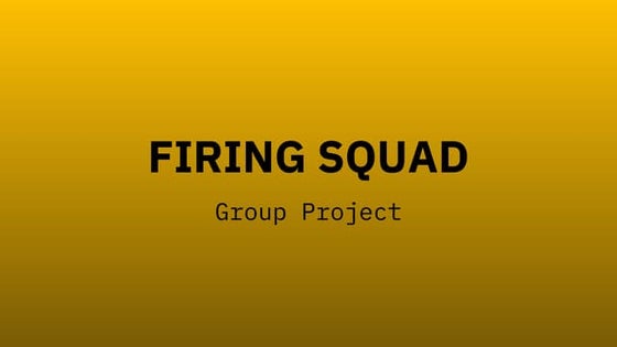 Firing squad group project