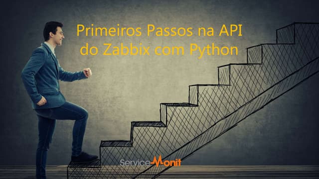 Primeiros Passos na API do Zabbix com Python - 2º ZABBIX MEETUP DO INTERIOR-SP