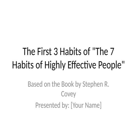 First 3 Habits Presentation Summary presentation