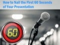 Nail the First 60 Seconds of Your Presentation