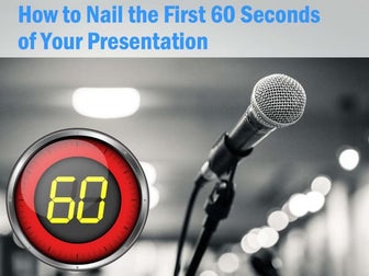 Nail the First 60 Seconds of Your Presentation