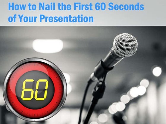 Nail the First 60 Seconds of Your Presentation