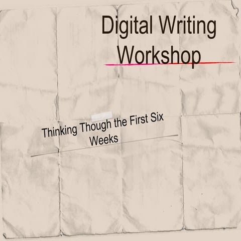 Digital Writing: First 6 Weeks