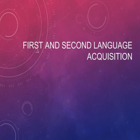 First and second language acquisition
