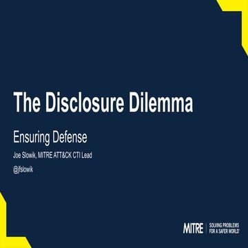 The Disclosure Dilemma - Ensuring Defense