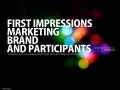 Firstimpression, Marketing, Brand and Participants