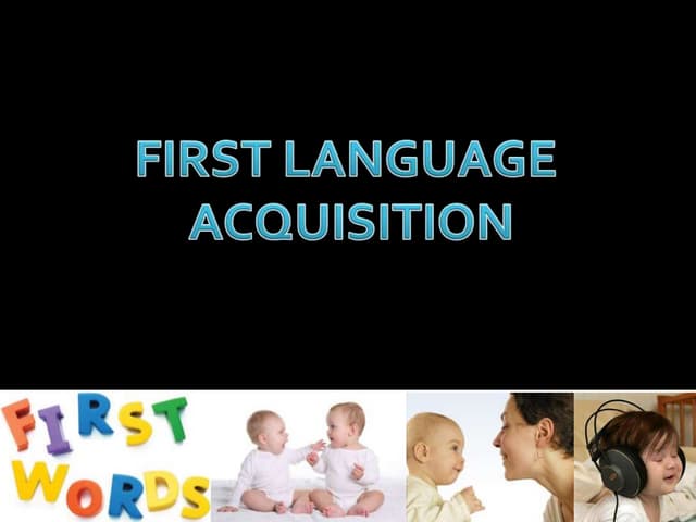 What is your first language. First language acquisition. first language. language acquisition. language acquisition vs language learning.
