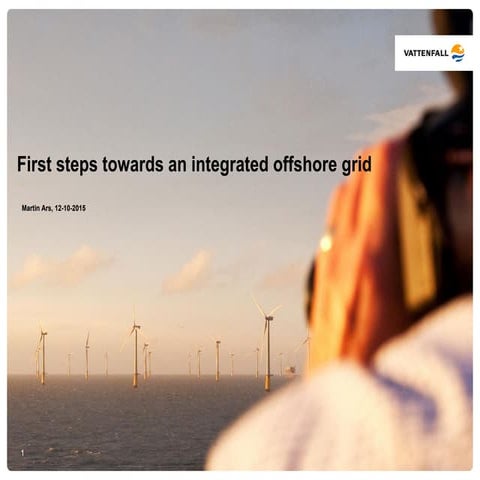 First steps towards an integrated offshore grid / Martin Ars / 12-10-2015