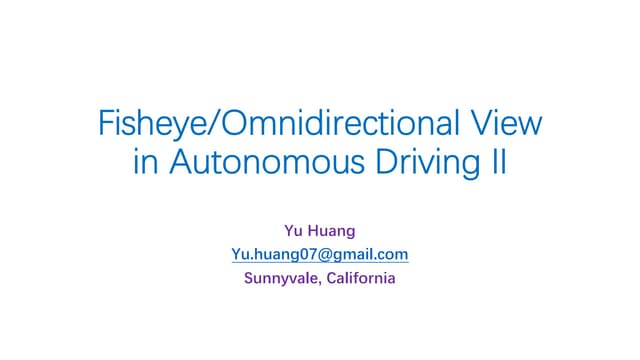 Fisheye Omnidirectional View in Autonomous Driving II