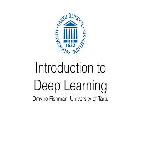 Introduction to Deep Learning (Dmytro Fishman Technology Stream) 