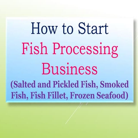 How to Start Fish Processing Business (Salted and Pickled Fish, Smoked Fish, ...
