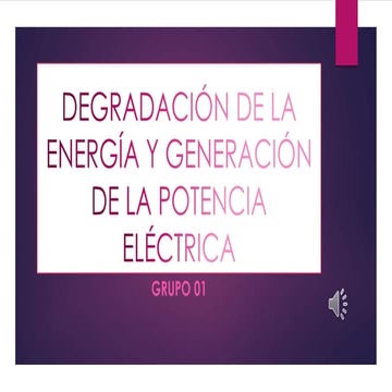 Fisica Degradación de la energía y generación de potencias electricas