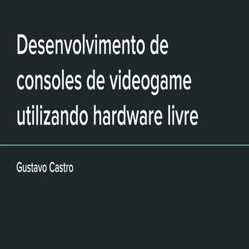 FISL 18 - Desenvolvimento de consoles de videogame utilizando hardware livre