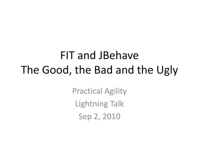FIT and JBehave - Good, Bad and Ugly