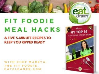 Fit foodie meal hacks PLUS FIVE 5 minute meals