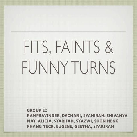 Fits, faints and funny turns 