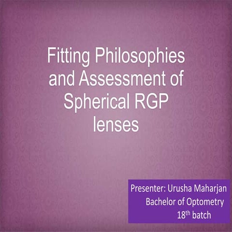 Fitting Philosophies and Assessment of Spherical RGP lenses   