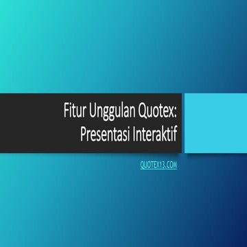 Fitur Unggulan Quotex: Presentasi Interaktif | PPT