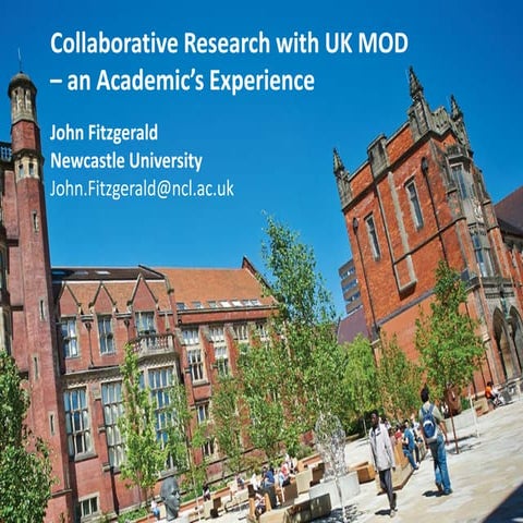 Collaborative Research with UK MOD - an Academic's Experience ((John Fitzgerald)