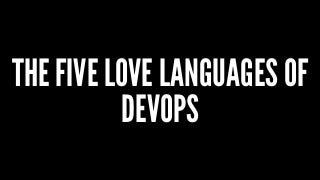 The Five Love Languages of DevOps