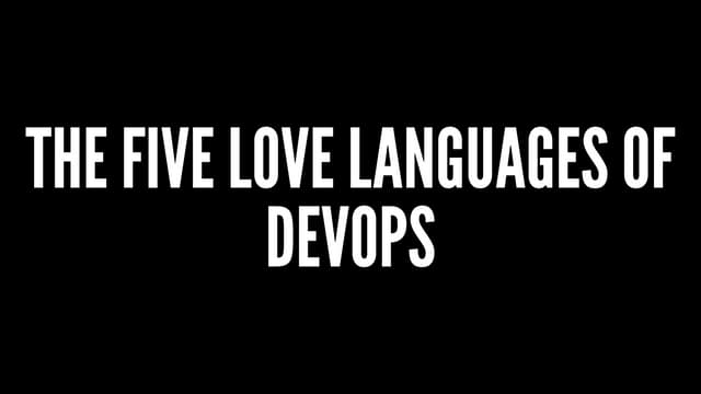 The Five Love Languages of DevOps