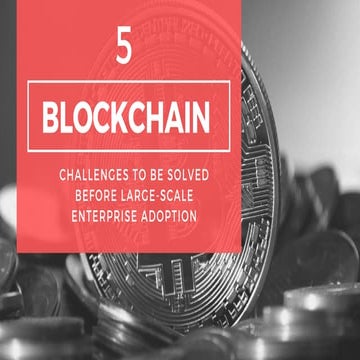 5 Blockchain Challenges to be Solved before Large-Scale Enterprise Adoption