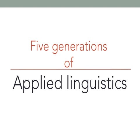 Five generations of Applied Linguistics