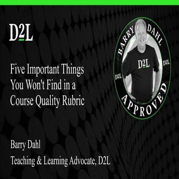 Five Important Things You Won't Find in a Course Quality Rubric - Barry Dahl