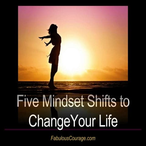 Five Mindset Shifts To Change Your Life