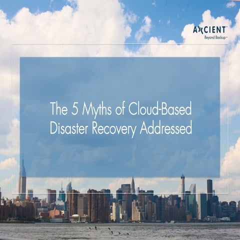 The Five Myths of Cloud-Based Disaster Recovery 