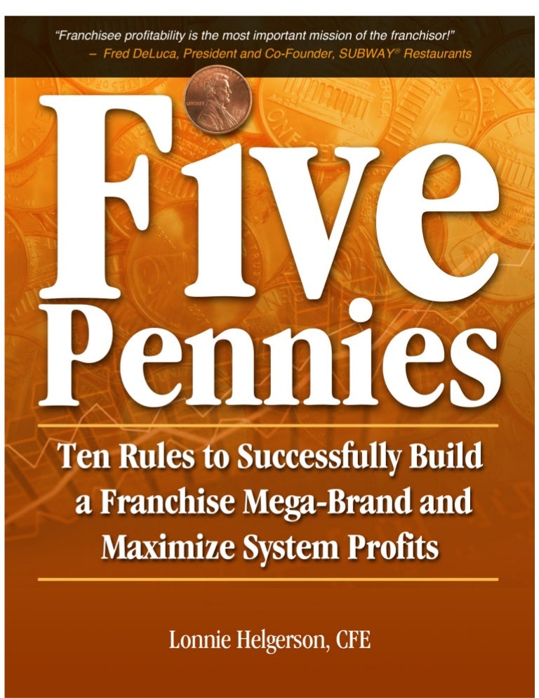 Five Pennies Ten Rules To Successfully Build A Franchise Mega Brand
