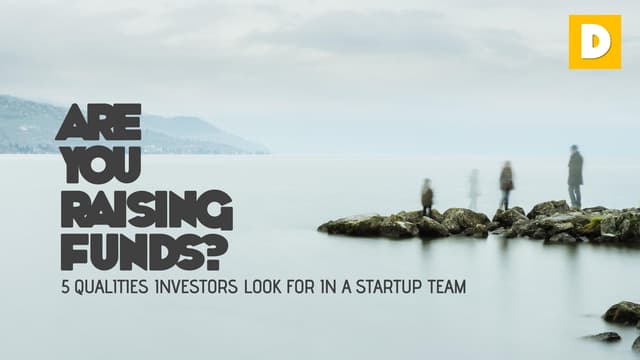 Five Qualities Investors Look For In A Startup Team