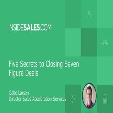 Five Secrets to Closing Seven Figure Deals