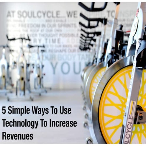 Five Simple Ways To Use Technology To Increase Health Club Revenues