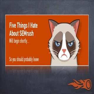 Five Things I Hate About SEMrush