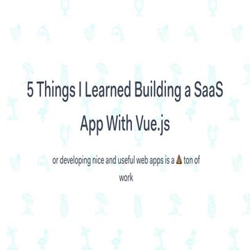 Five things I learned building s Saas App with Vue.js