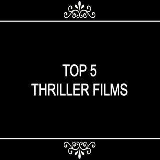 Five thriller films