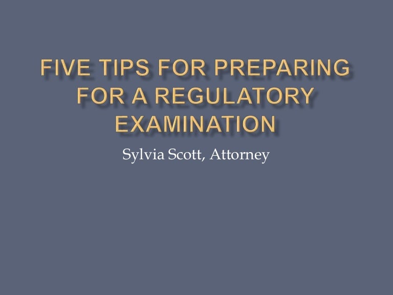 Five Tips for Preparing for a Regulatory Examination