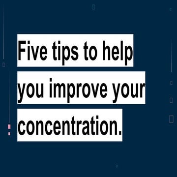 Five tips to help you improve your concentration. .pdf