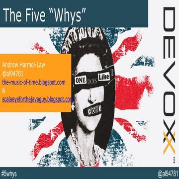 Five Whys - Devoxx UK 2014