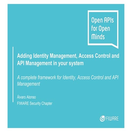 FIWARE Global Summit - Adding Identity Management, Access Control and API Man...