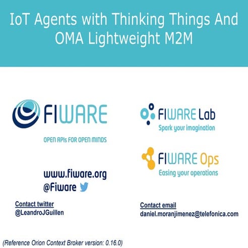  FIWARE Developers Week_IoT Agents with Thinking Things and OMA lightweight M...
