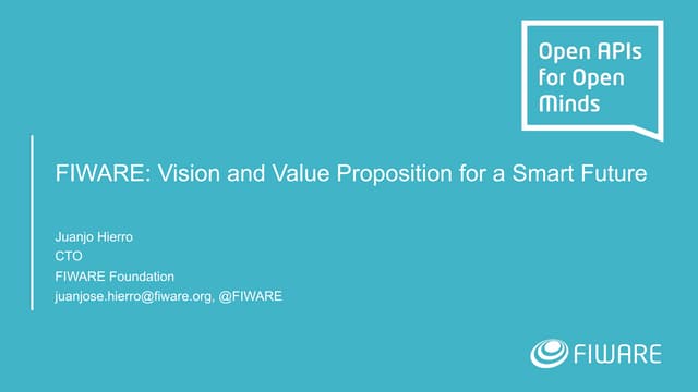 FIWARE Wednesday Webinars - FIWARE Vision and Value Proposition