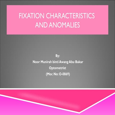 Fixation characteristics and abnormalities