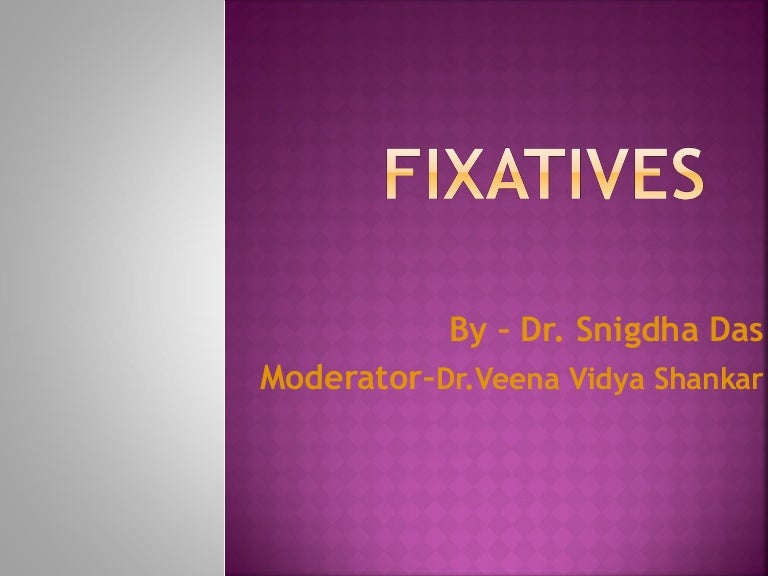 Fixatives