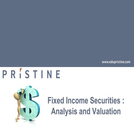 Fixed income securities- Analysis and valuation