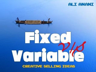 Fixed versus variable