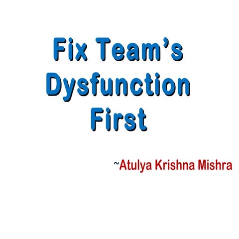 Fix team’s dysfunction first