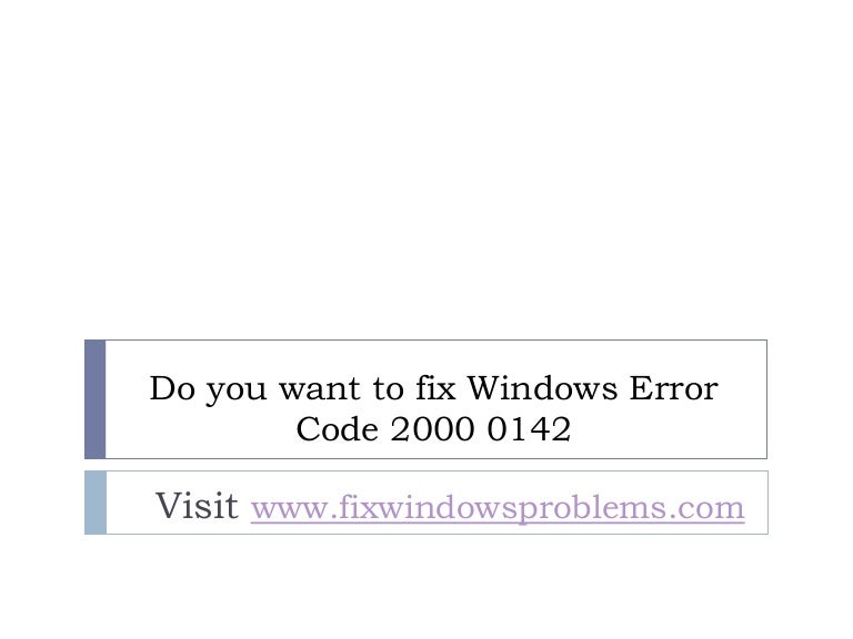 Fix windows error code 2000 0142