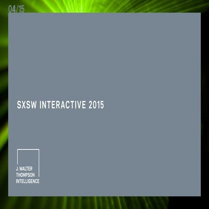 JWT: SXSW Interactive 2015 (April 2015)